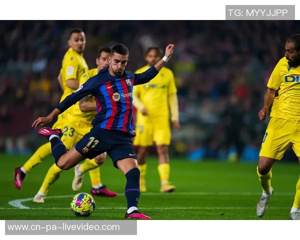 加的斯主场迎战巴萨双方争夺西甲宝贵积分的激烈对决